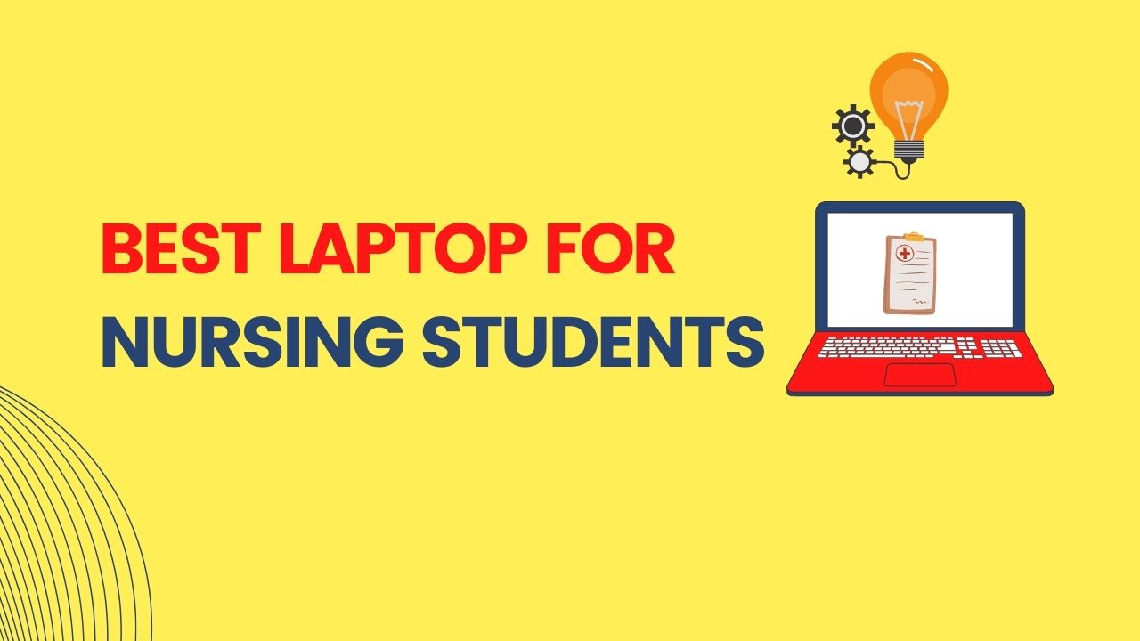 Best Laptop For Nursing Students