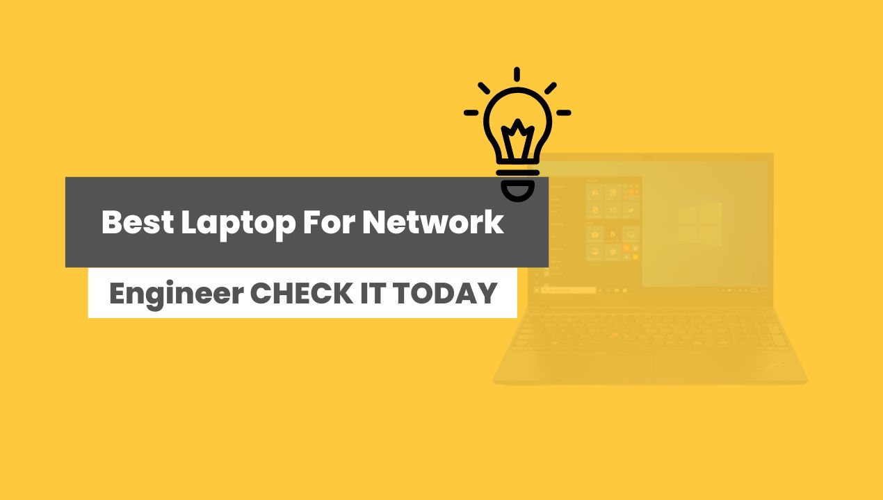Best Laptop For Network engineer