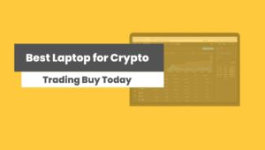 Best Laptop for Crypto Trading 2022