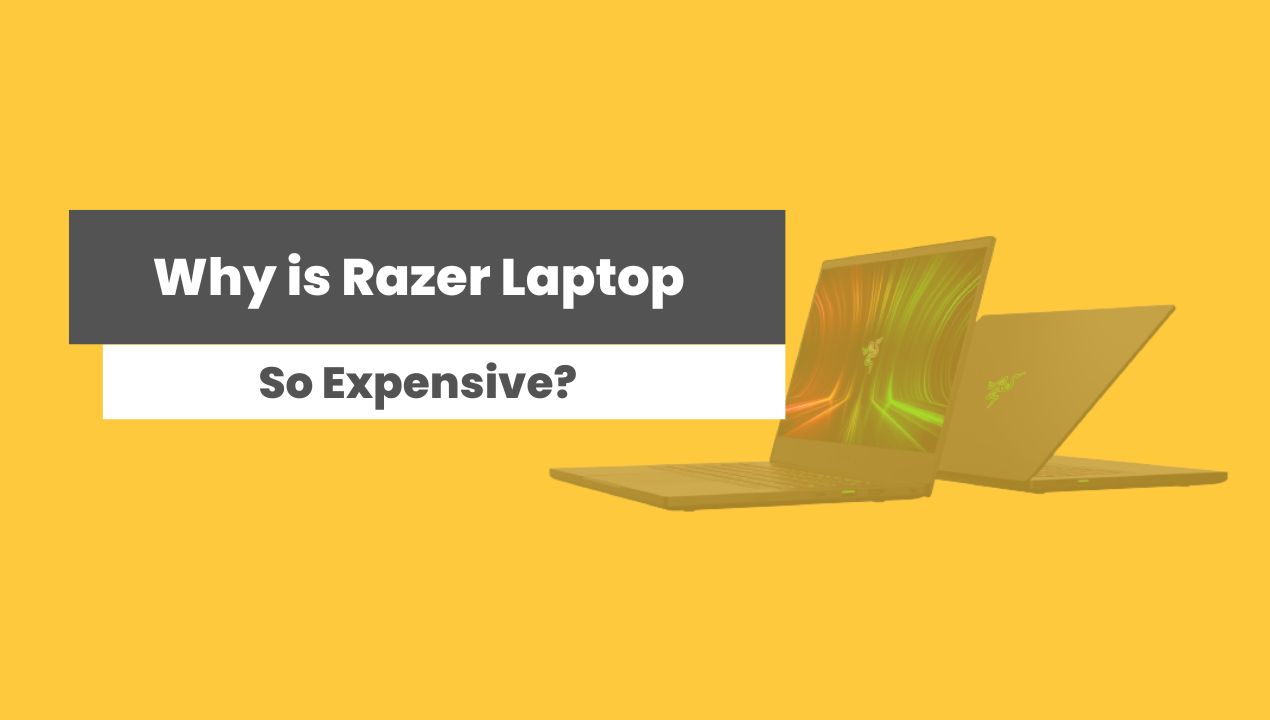 Why is Razer Laptop So Expensive