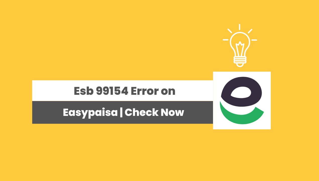 Esb 99154 Error on Easypaisa